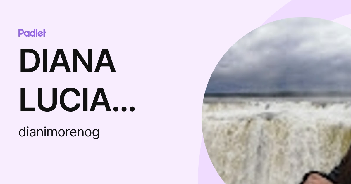 DIANA LUCIA MORENO GOMEZ (dianimorenog) profile | Padlet