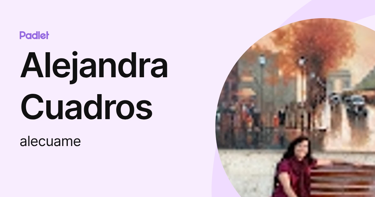 Alejandra Cuadros (alecuame) profile | Padlet