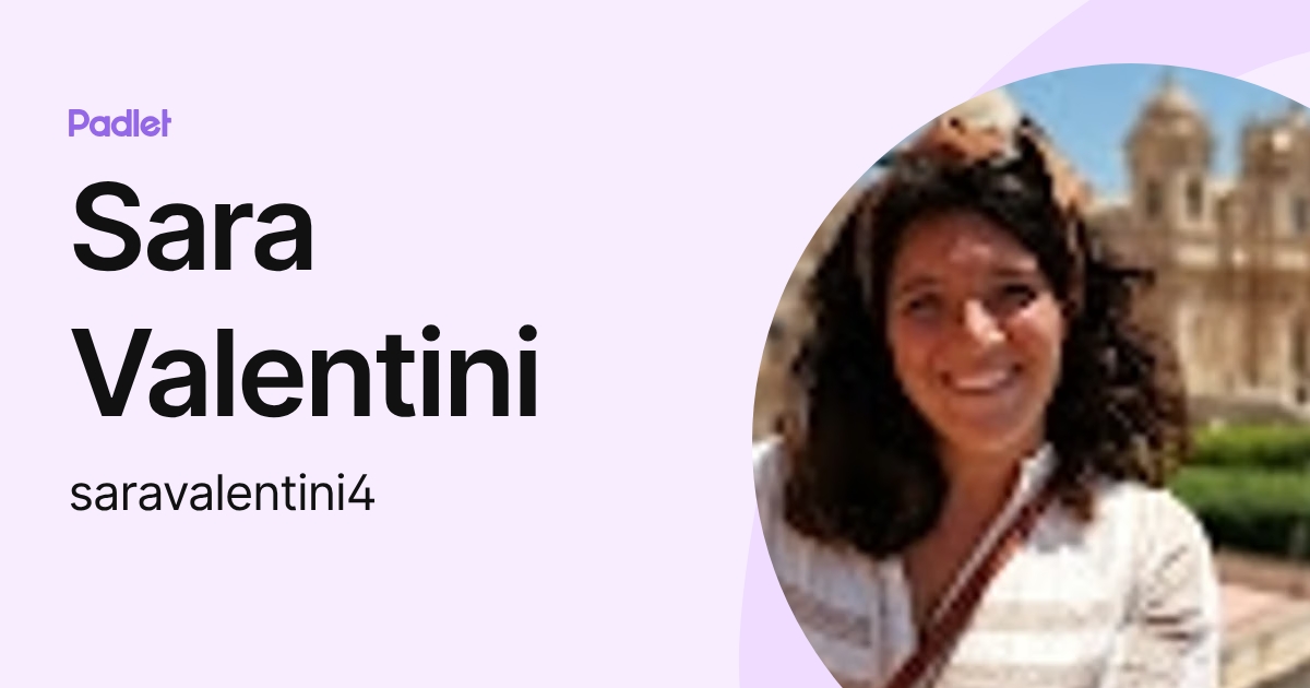 Sara Valentini (saravalentini4) profile | Padlet