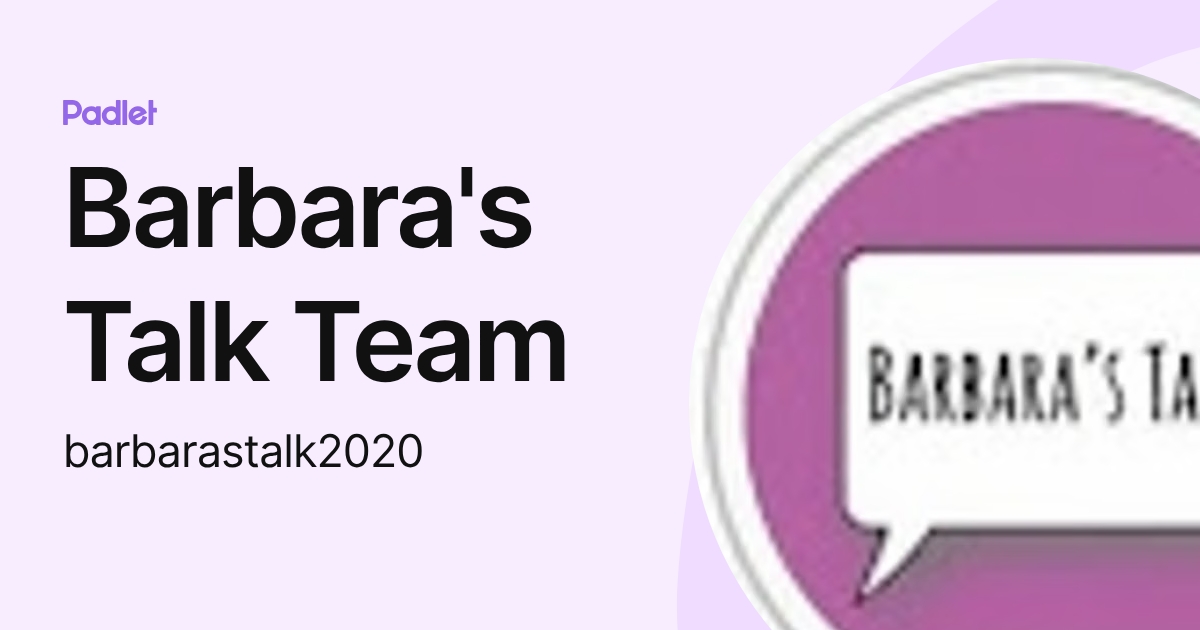 Barbara's Talk Team (barbarastalk2020) profile | Padlet