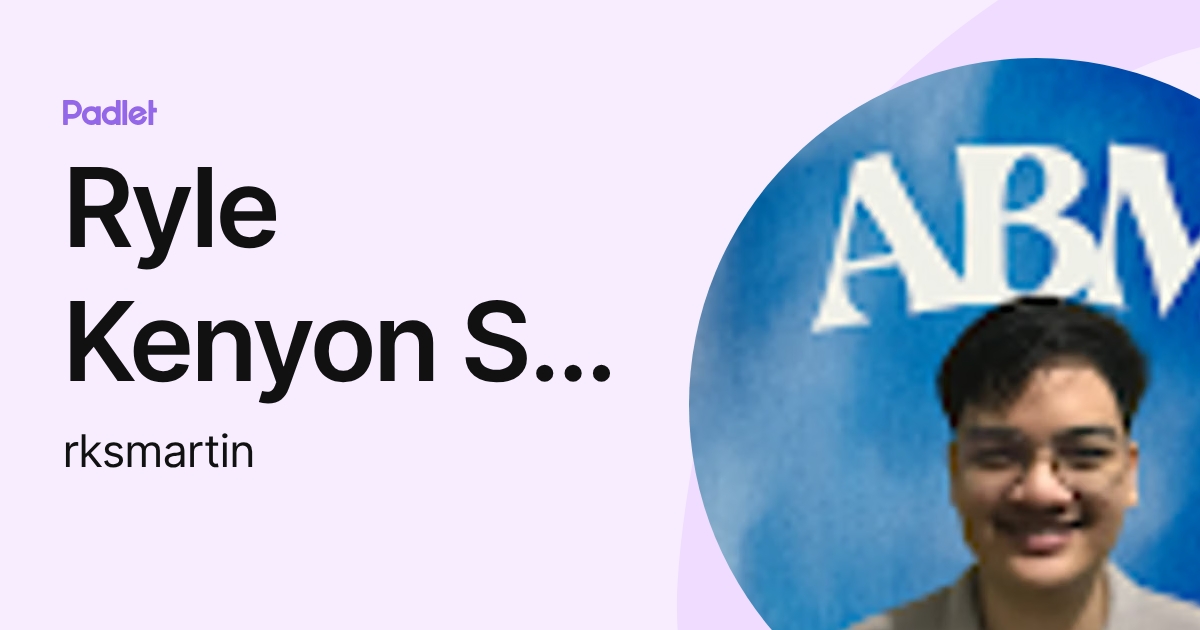 Ryle Kenyon S. MARTIN (rksmartin) profile | Padlet