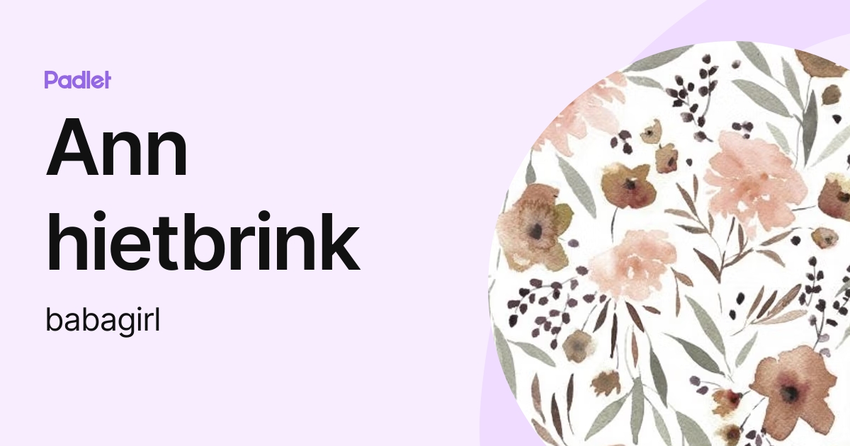 Ann hietbrink (babagirl) profile Padlet