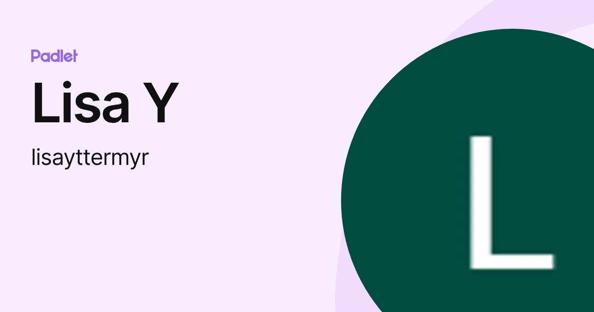 Lisa Y (lisayttermyr) profile | Padlet
