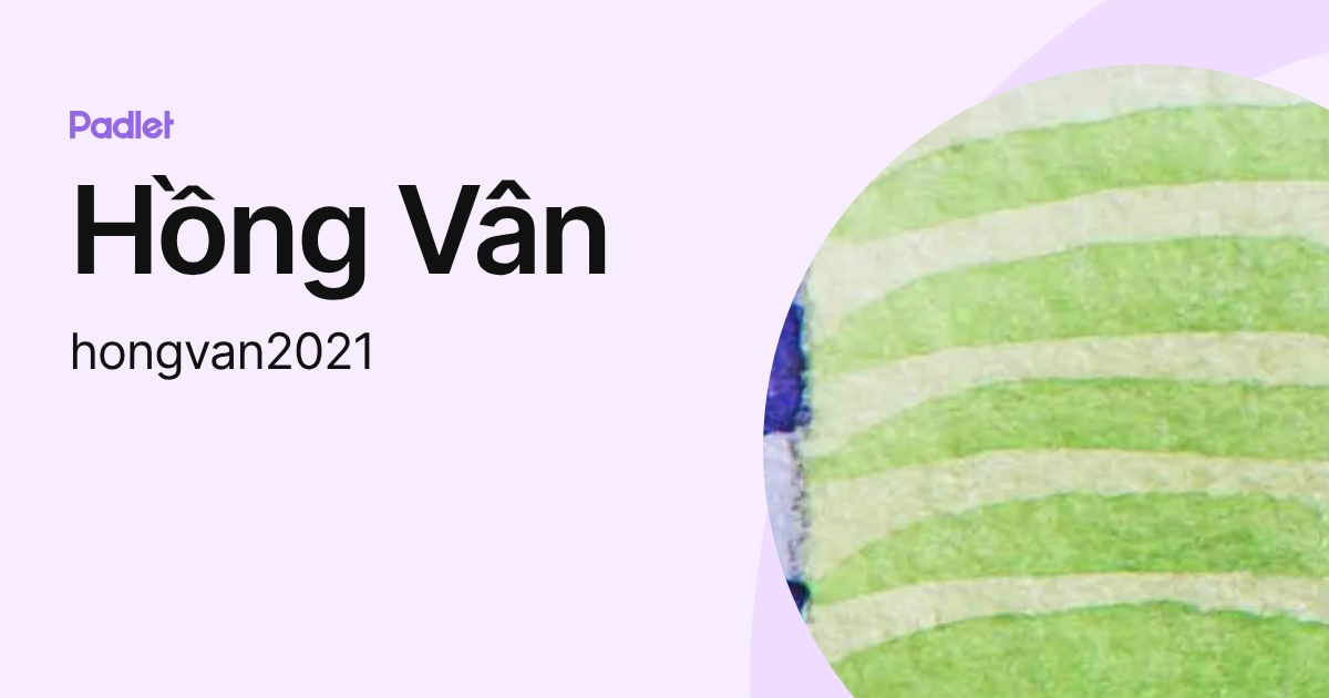 Hồng Vân (hongvan2021) profile | Padlet