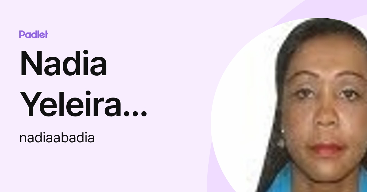 Nadia Yeleira Abadia Palacios (nadiaabadia) profile | Padlet
