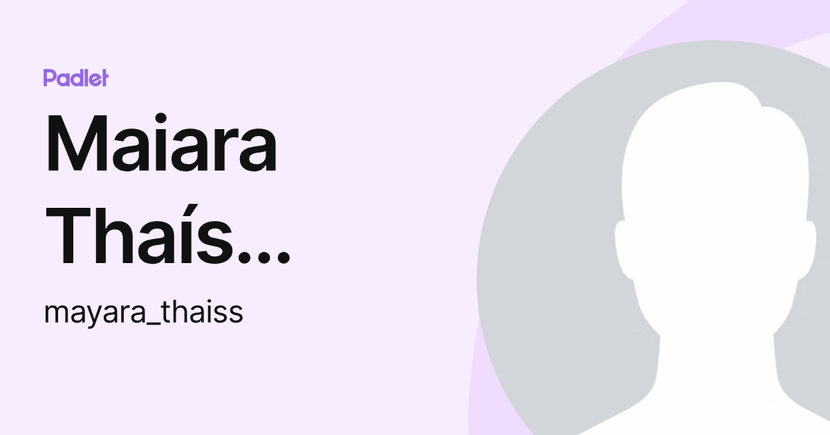 Maiara Thaís Müller (mayara_thaiss) profile | Padlet