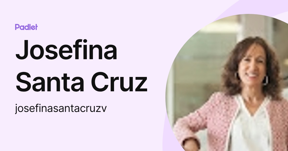 Josefina Santa Cruz (josefinasantacruzv) profile | Padlet