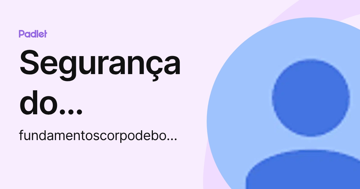 Segurança do Trabalho (fundamentoscorpodebombeiros) profile | Padlet