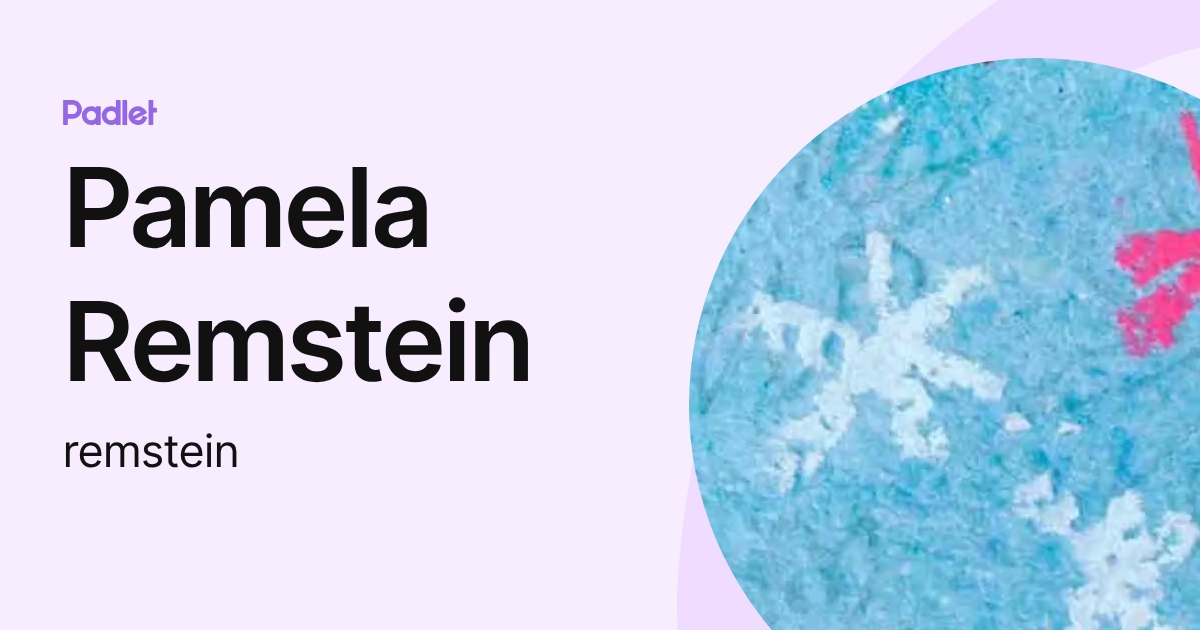 Pamela Remstein (remstein) profile | Padlet