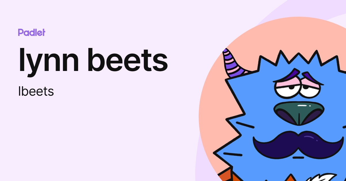 lynn beets (lbeets) profile | Padlet