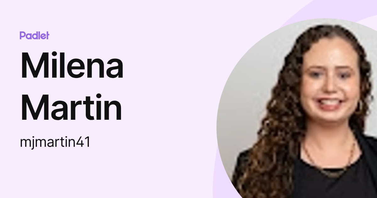 Milena Martin (mjmartin41) profile | Padlet
