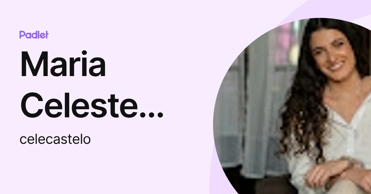 Maria Celeste Castelo (celecastelo) profile | Padlet
