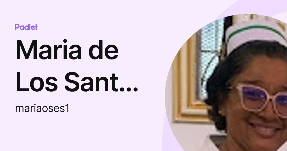 Maria de Los Santos Oses Cruz (mariaoses1) profile | Padlet
