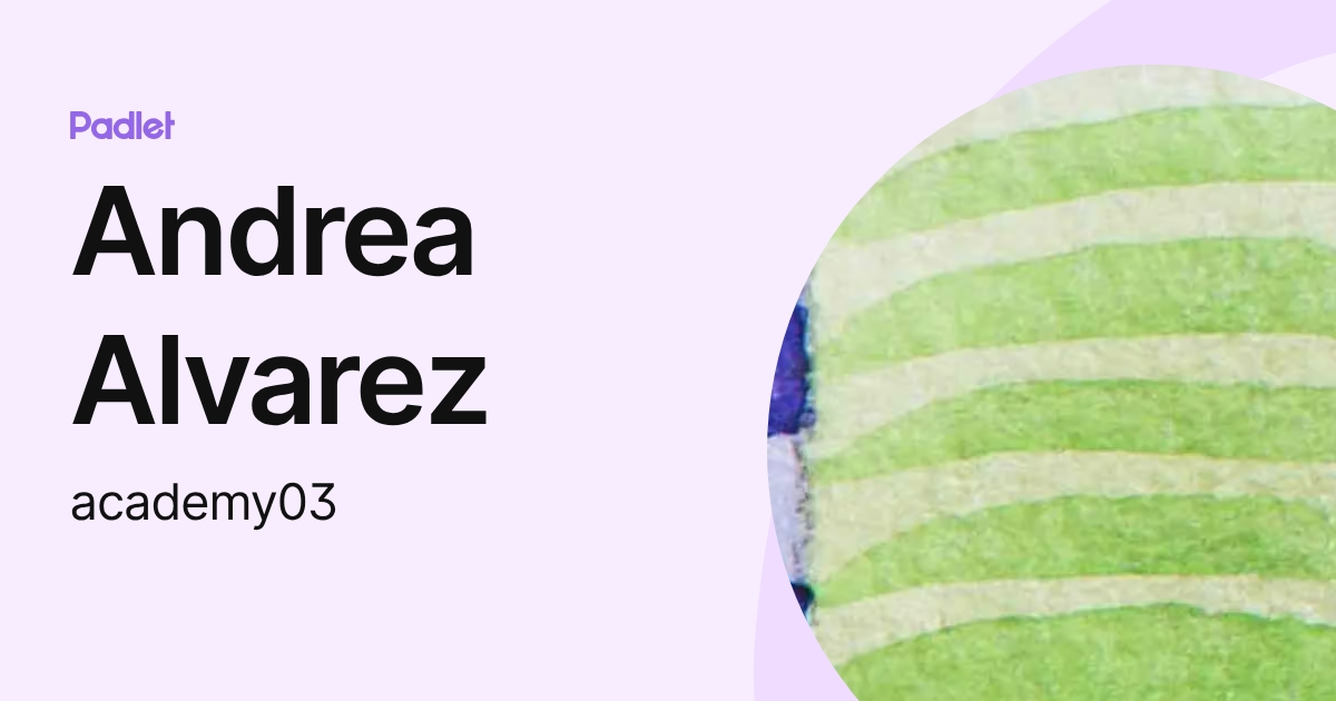 Andrea Alvarez (academy03) profile | Padlet