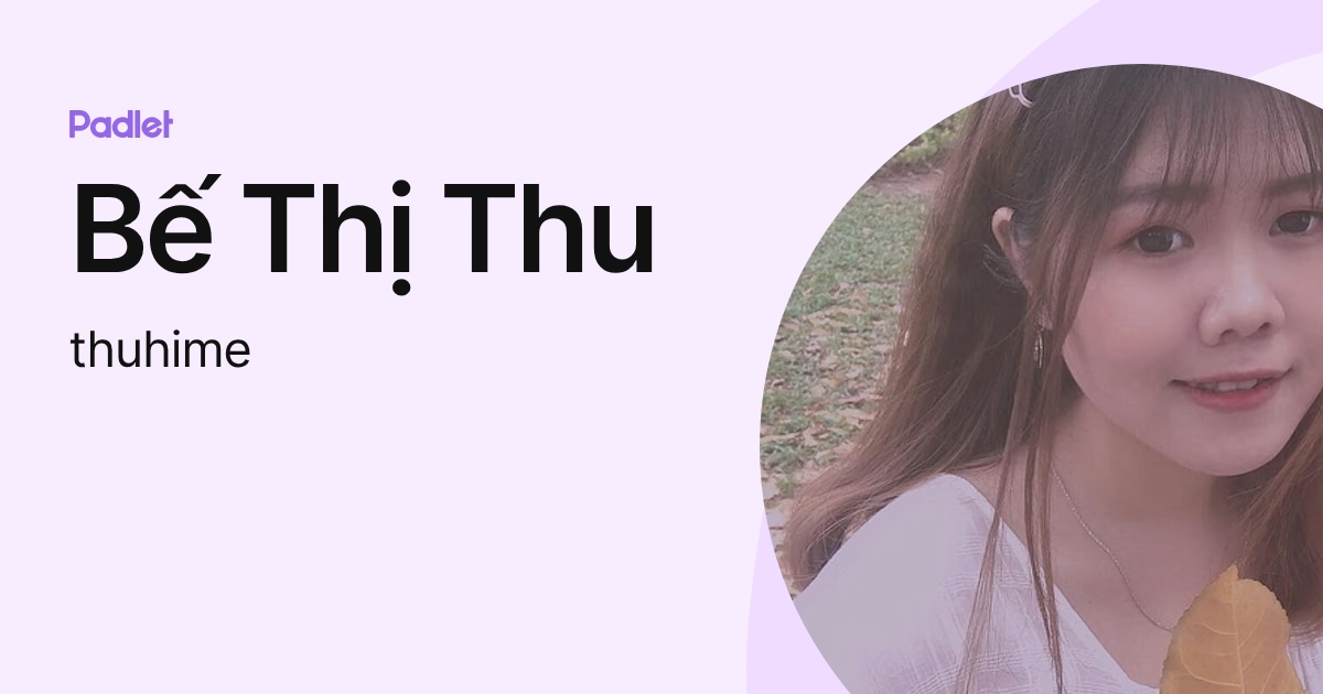 Bế Thị Thu (thuhime) profile | Padlet