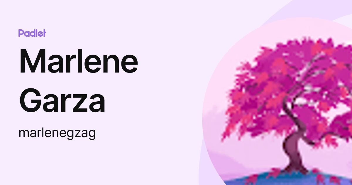 Marlene Garza (marlenegzag) profile | Padlet