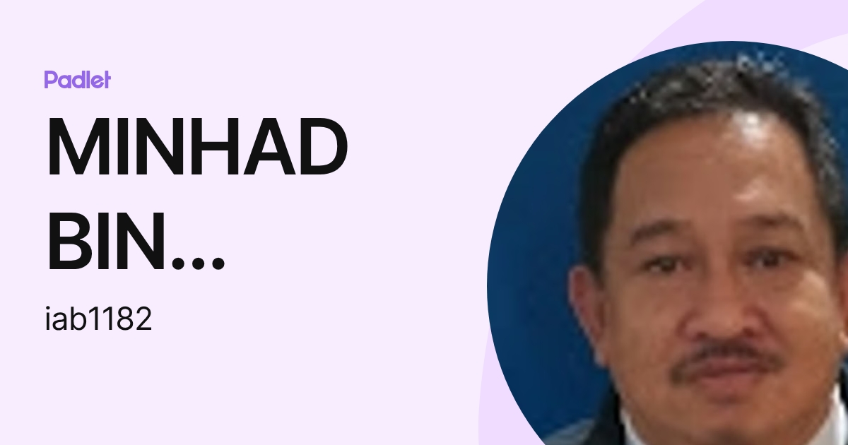 MINHAD BIN MOHTAH MOE-IABCSRW (iab1182) profile | Padlet
