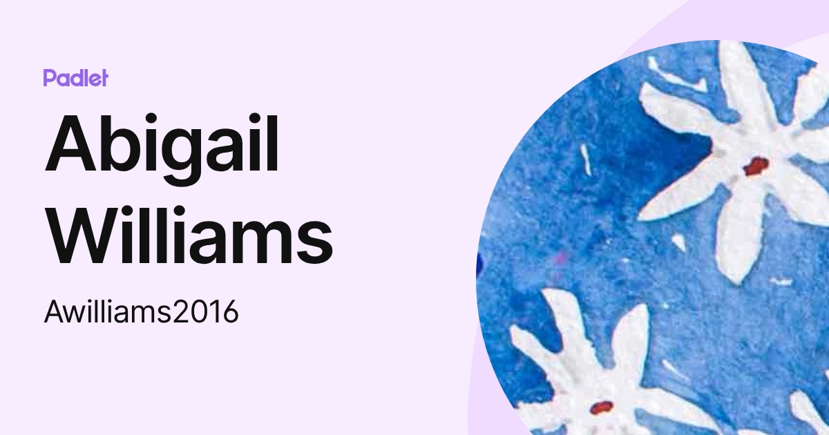 Abigail Williams (Awilliams2016) profile | Padlet