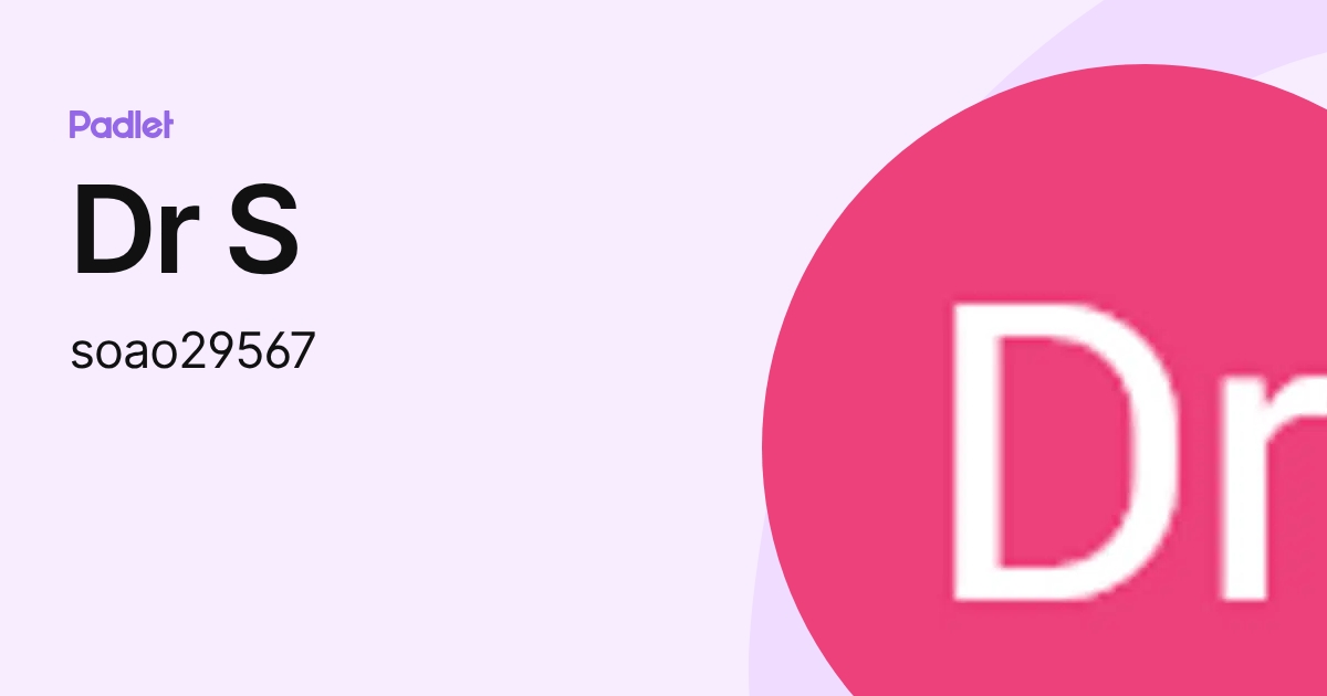 Dr S (soao29567) profile | Padlet