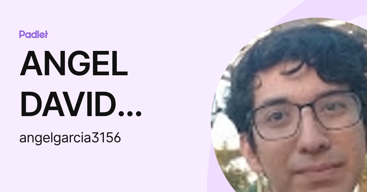 ANGEL DAVID GARCIA MARQUEZ (angelgarcia3156) profile | Padlet