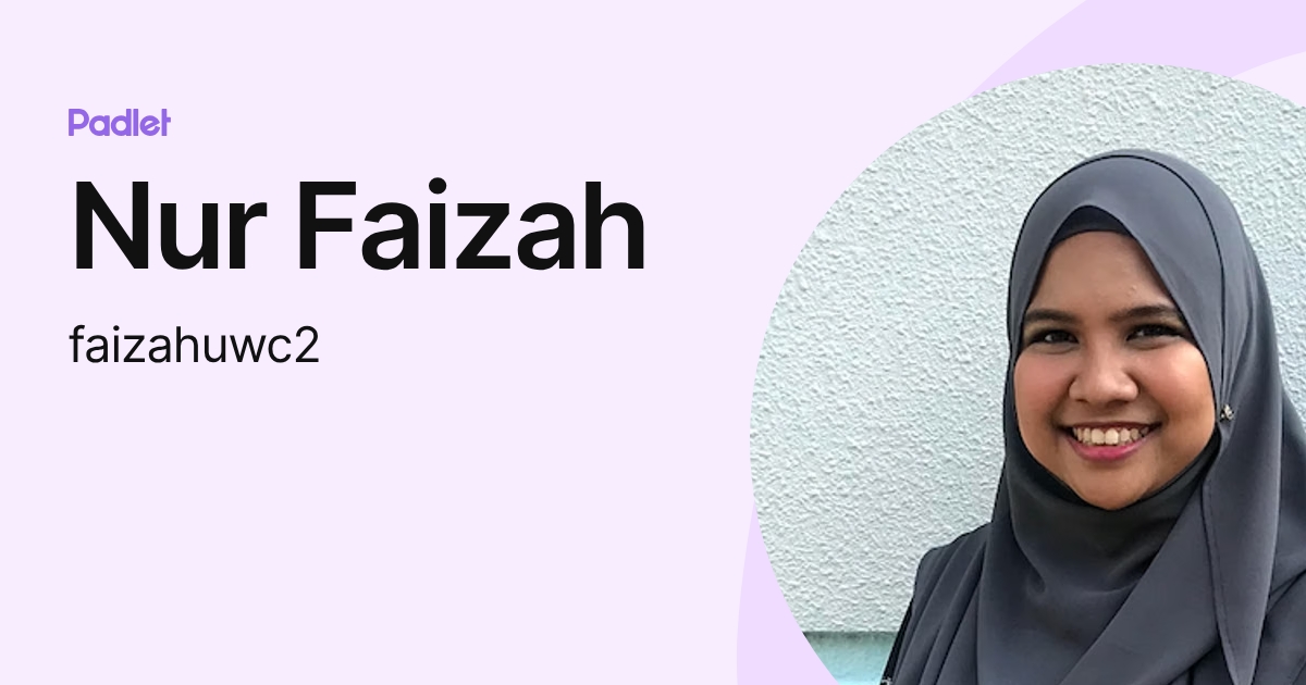 Nur Faizah (faizahuwc2) profile | Padlet