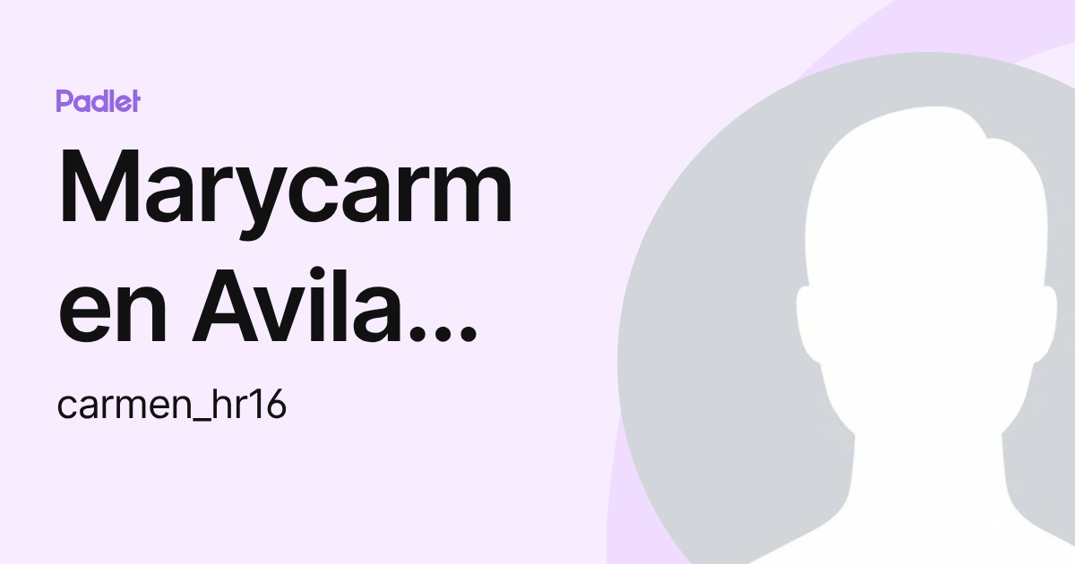 Marycarmen Avila Hernandez (carmen_hr16) profile | Padlet