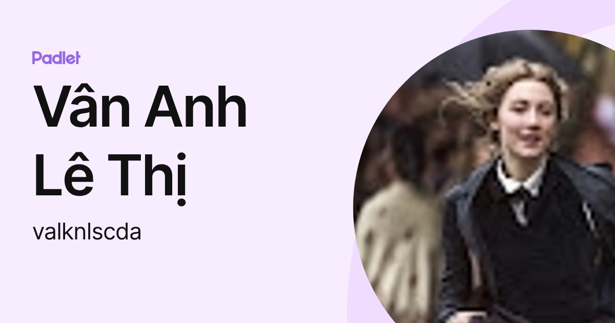 Vân Anh Lê Thị (valknlscda) profile | Padlet