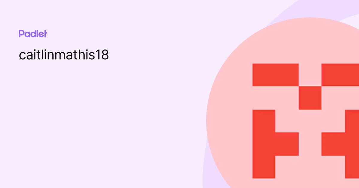 caitlinmathis18 profile | Padlet