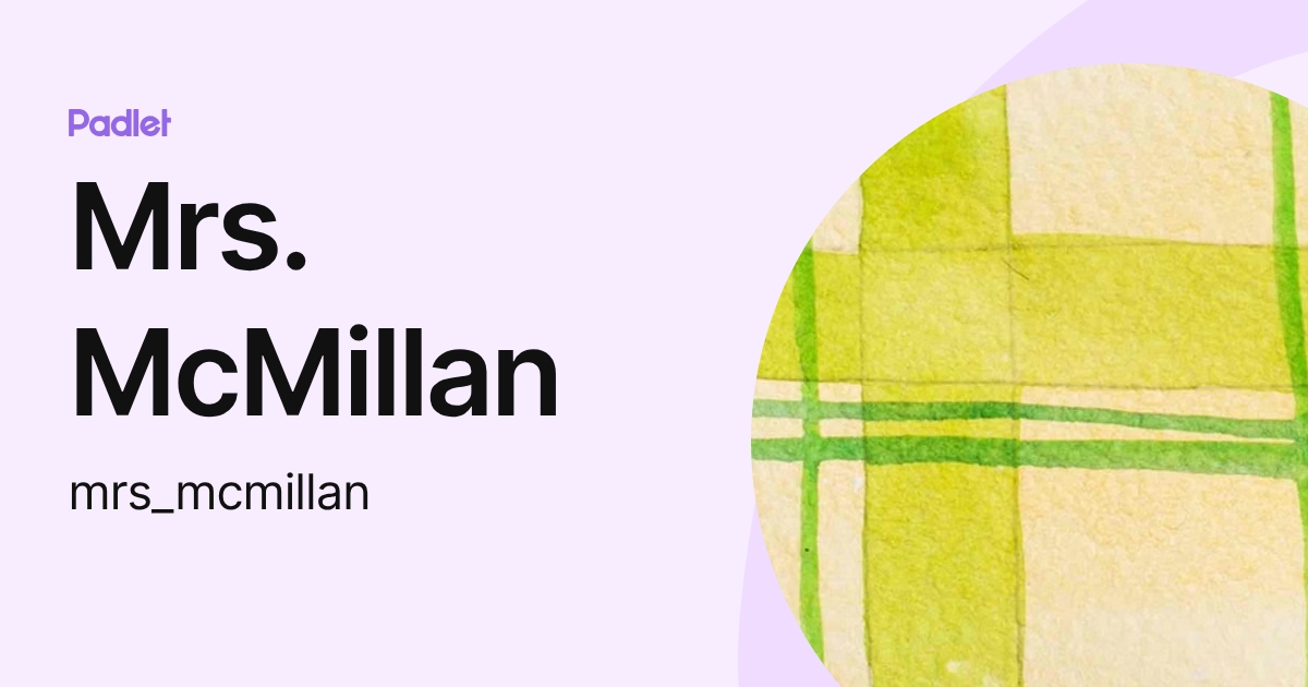 Mrs. McMillan (mrs_mcmillan) profile | Padlet