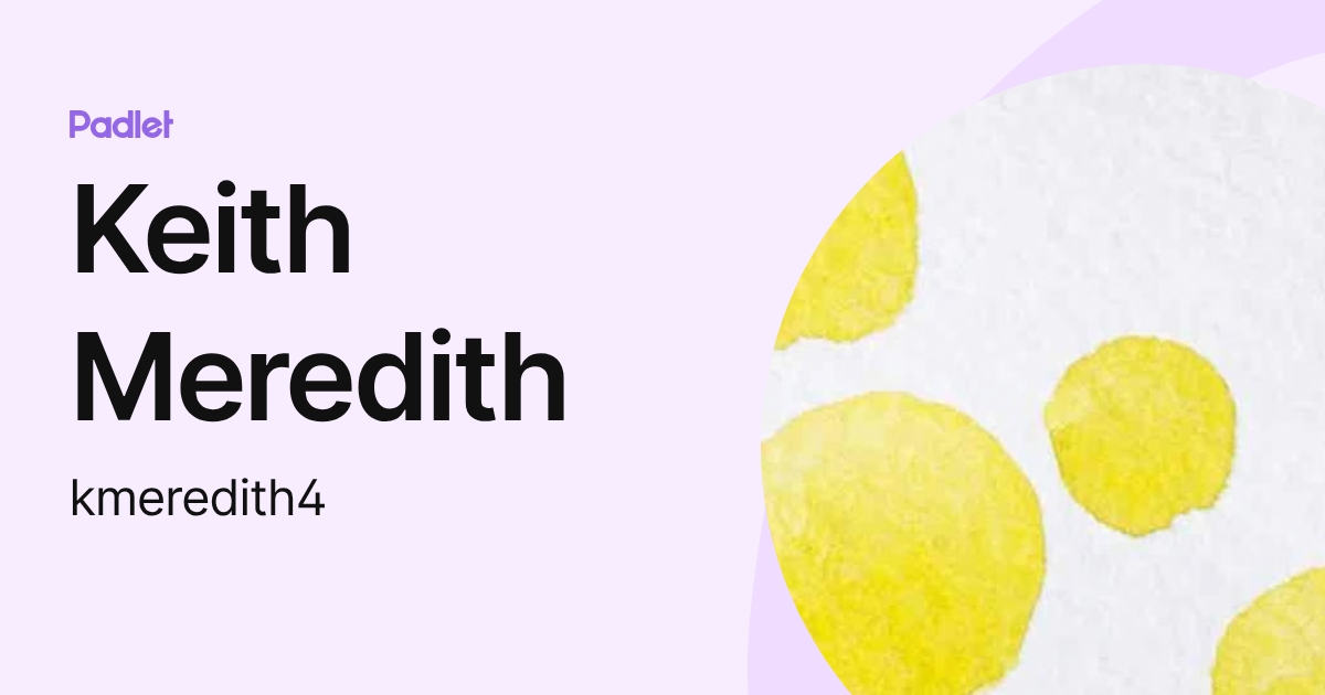 Keith Meredith (kmeredith4) profile | Padlet