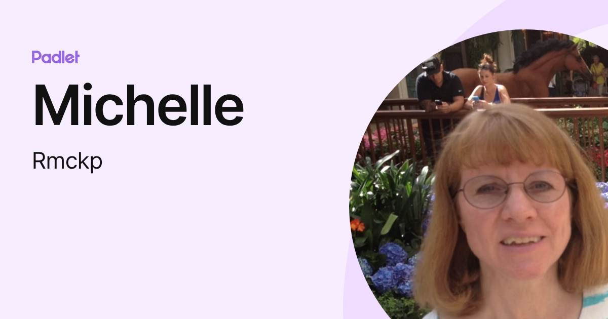 Michelle (Rmckp) profile | Padlet