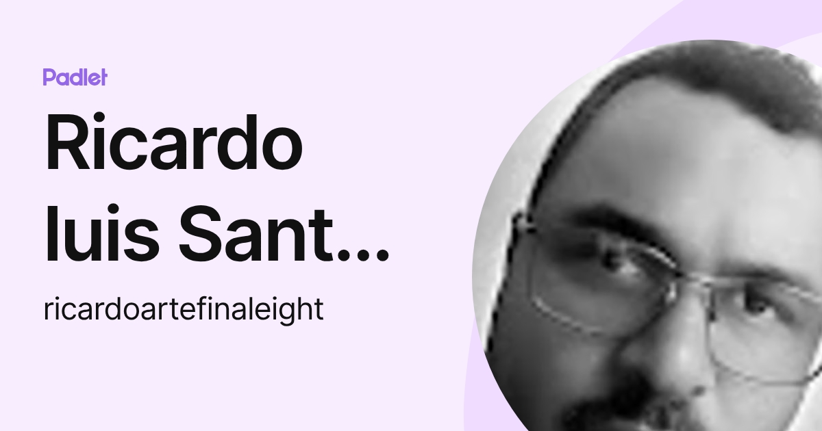 Ricardo luis Santos silva (ricardoartefinaleight) profile | Padlet