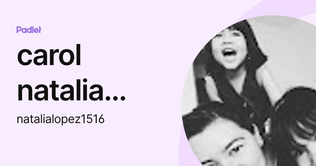 carol natalia pastrana lopez (natalialopez1516) profile | Padlet
