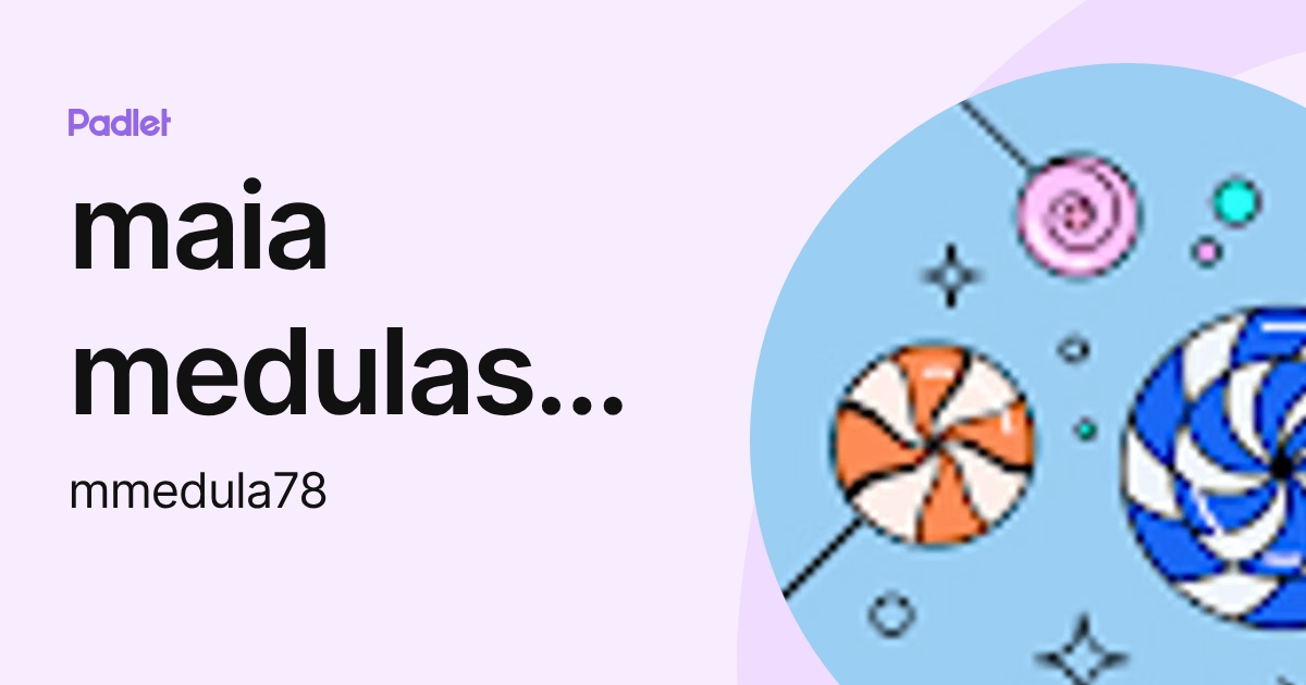 maia medulashvili (mmedula78) profile | Padlet