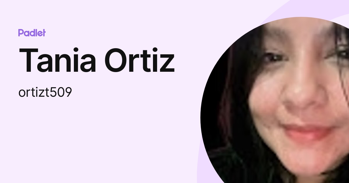 Tania Ortiz (ortizt509) profile | Padlet