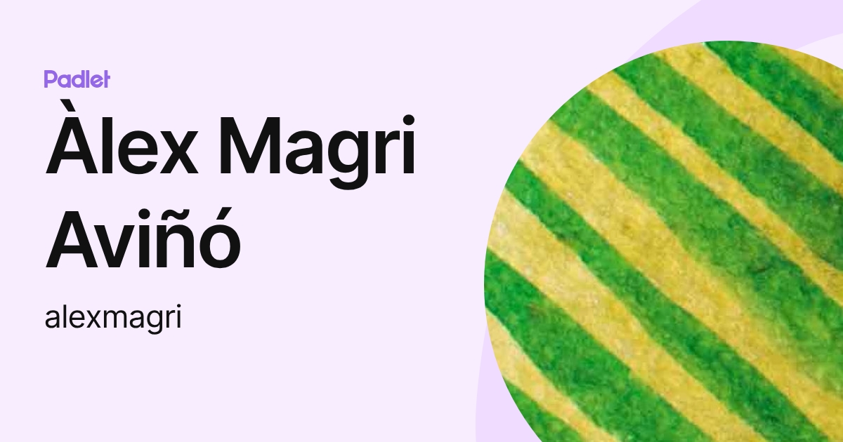 Àlex Magri Aviñó (alexmagri) profile | Padlet