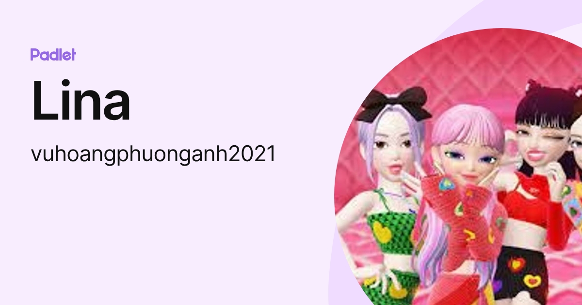 Lina (vuhoangphuonganh2021) profile | Padlet