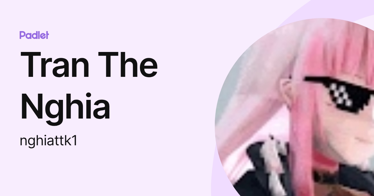 Tran The Nghia (nghiattk1) profile | Padlet