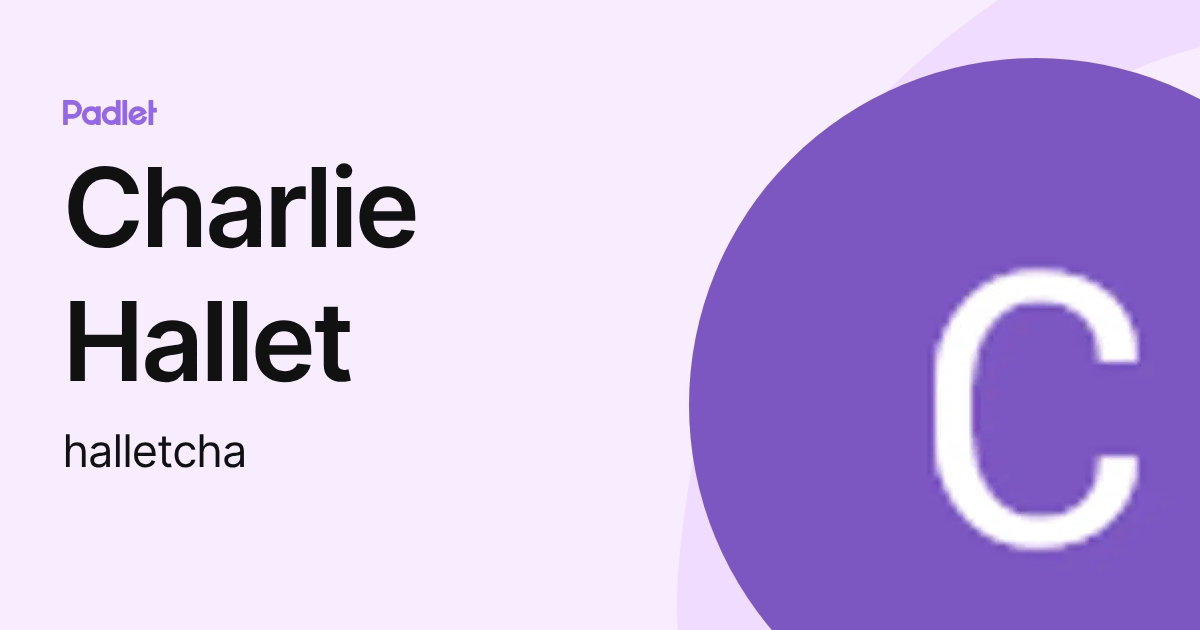 Charlie Hallet (halletcha) profile | Padlet