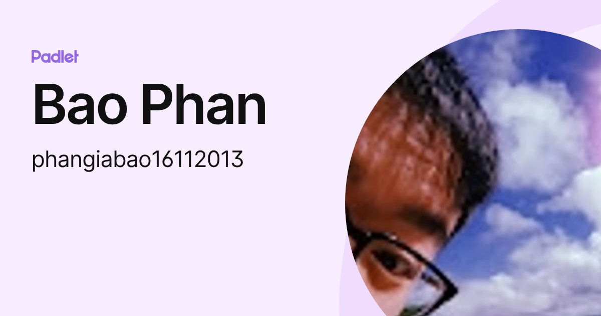 Bao Phan (phangiabao16112013) profile | Padlet