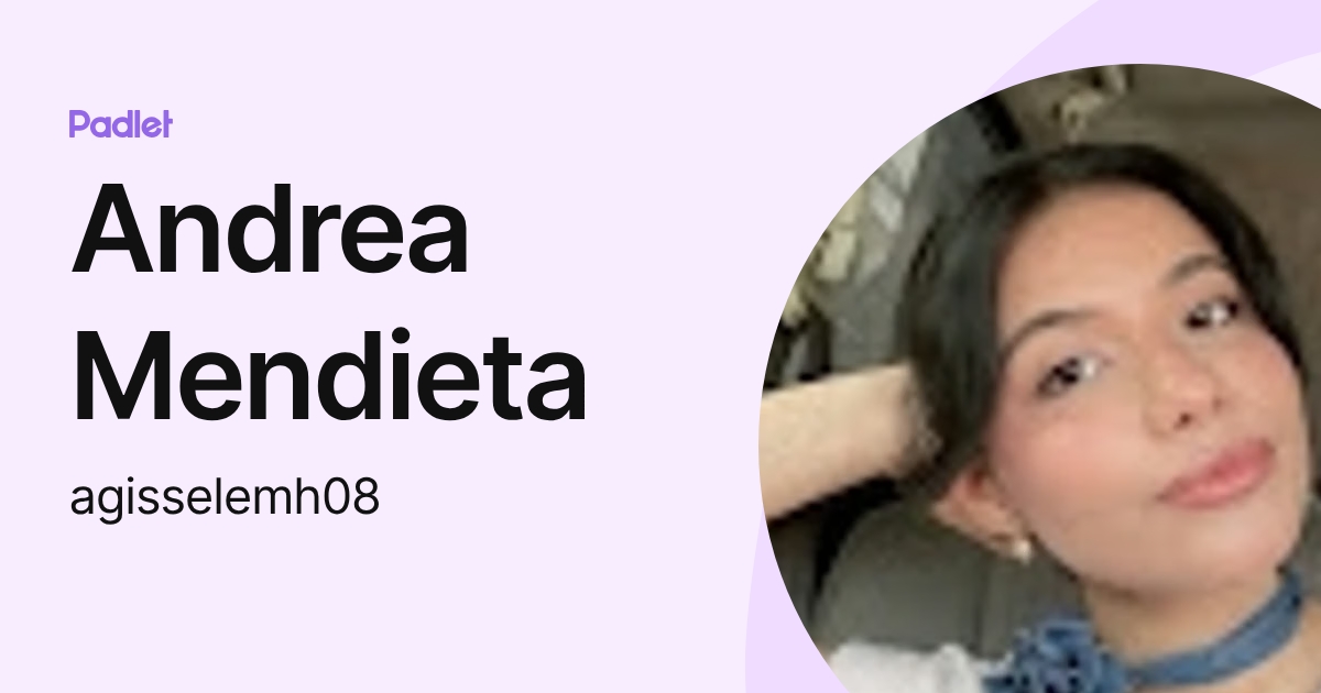 Andrea Mendieta (agisselemh08) profile | Padlet