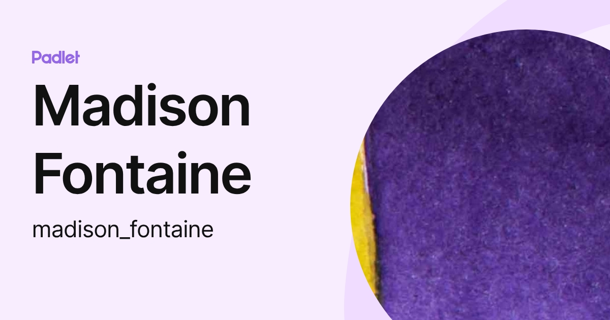 Madison Fontaine (madison_fontaine) profile | Padlet