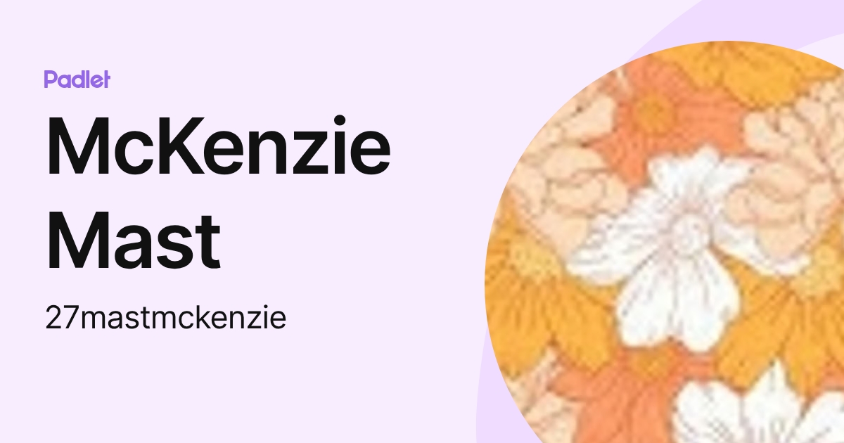 McKenzie Mast (27mastmckenzie) profile | Padlet