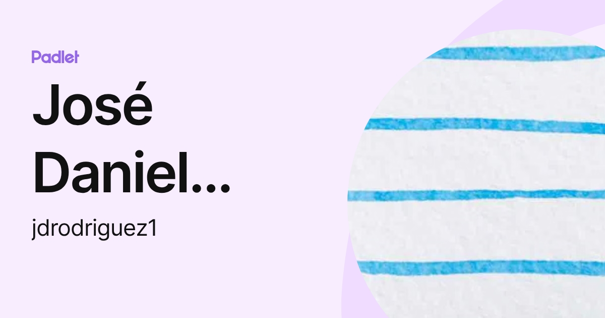 José Daniel Rodríguez Chueca (jdrodriguez1) profile | Padlet