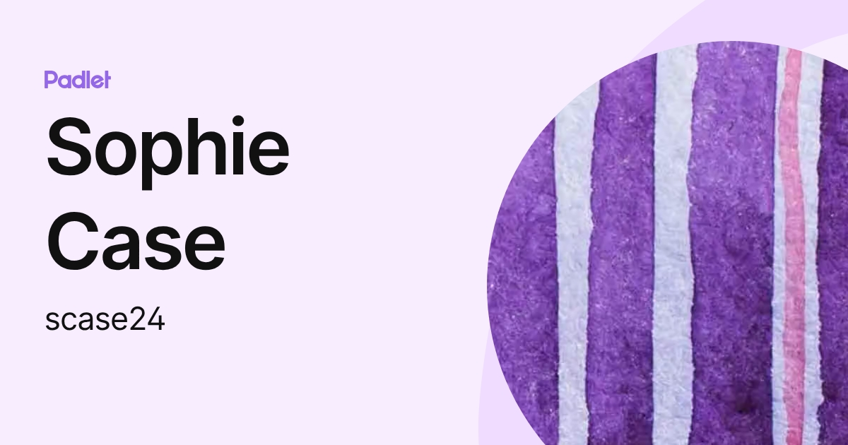 Sophie Case (scase24) profile | Padlet