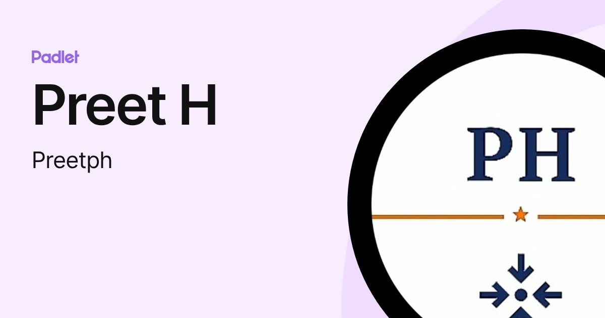 Preet H (Preetph) profile | Padlet