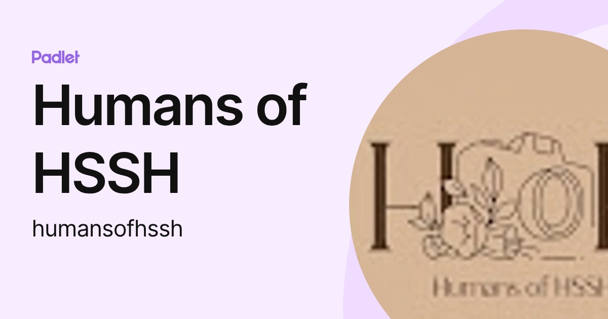 Humans of HSSH (humansofhssh) profile | Padlet