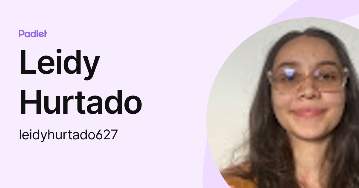 Leidy Hurtado (leidyhurtado627) profile | Padlet
