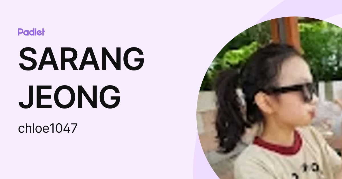 SARANG JEONG (chloe1047) profile | Padlet