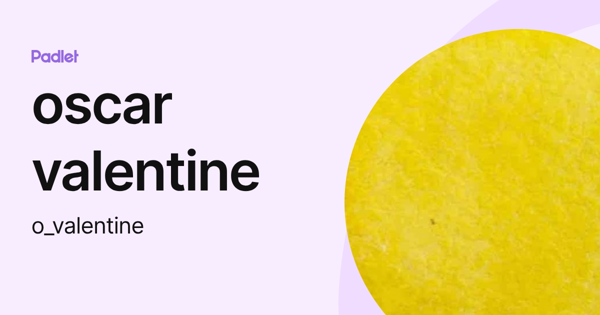 oscar valentine (o_valentine) profile | Padlet